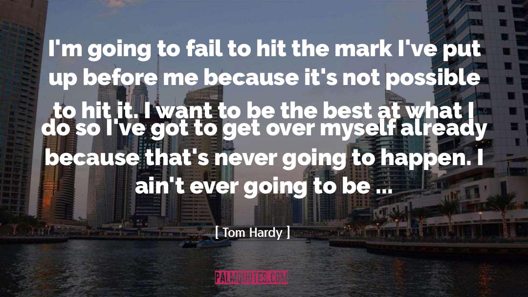 Being The Best quotes by Tom Hardy
