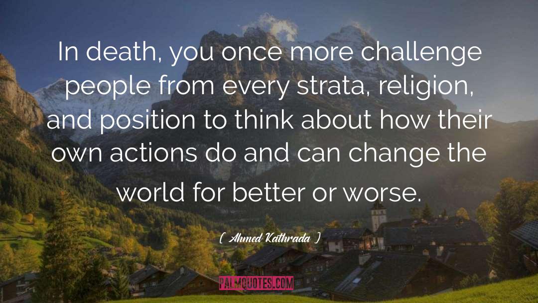 Being The Change In The World quotes by Ahmed Kathrada