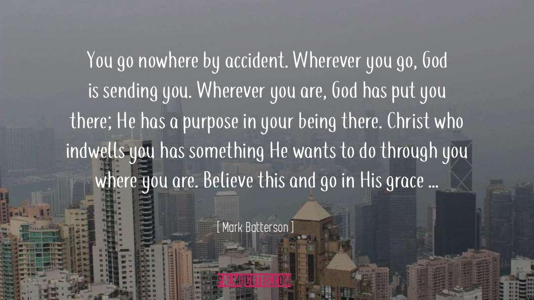 Being There quotes by Mark Batterson