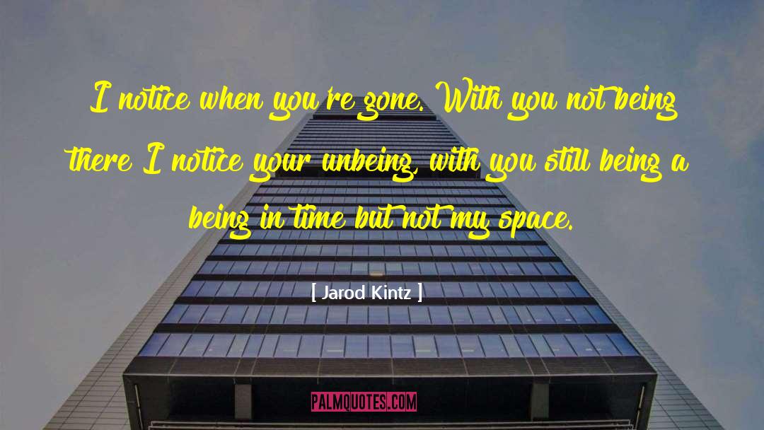 Being There quotes by Jarod Kintz