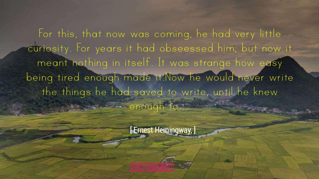 Being Tired quotes by Ernest Hemingway,