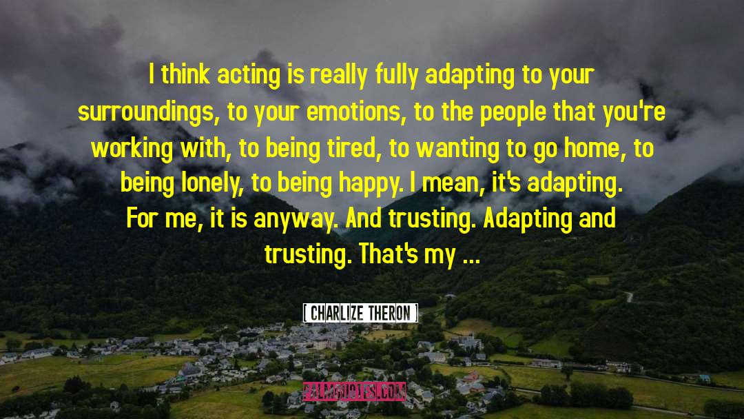 Being Tired quotes by Charlize Theron