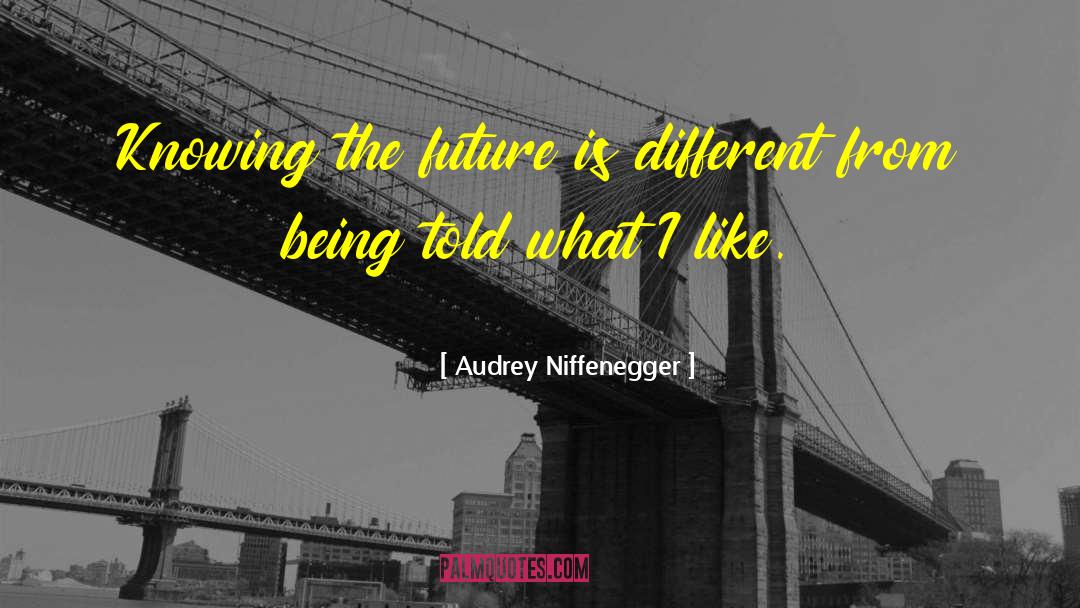 Being Told quotes by Audrey Niffenegger