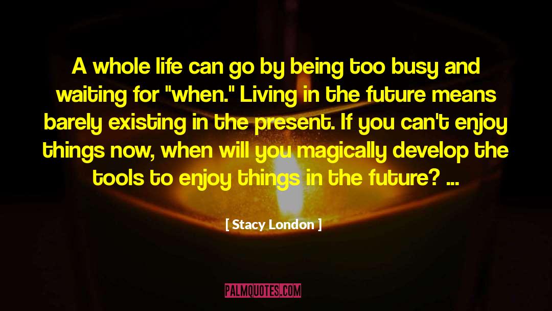 Being Too Busy quotes by Stacy London