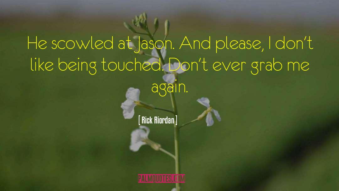 Being Touched quotes by Rick Riordan