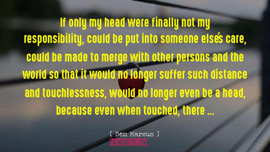 Being Touched quotes by Ben Marcus
