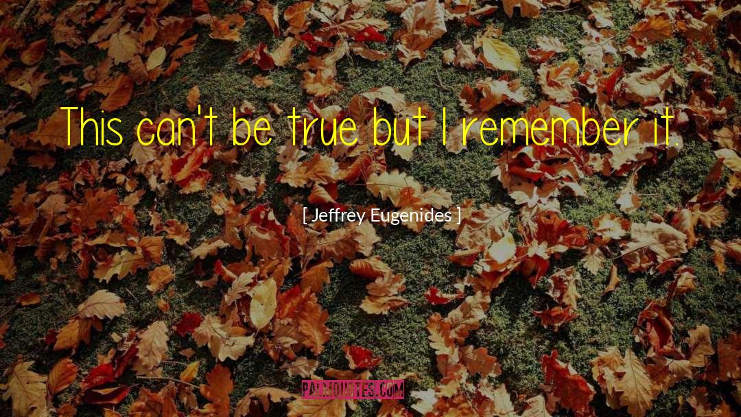 Being True quotes by Jeffrey Eugenides