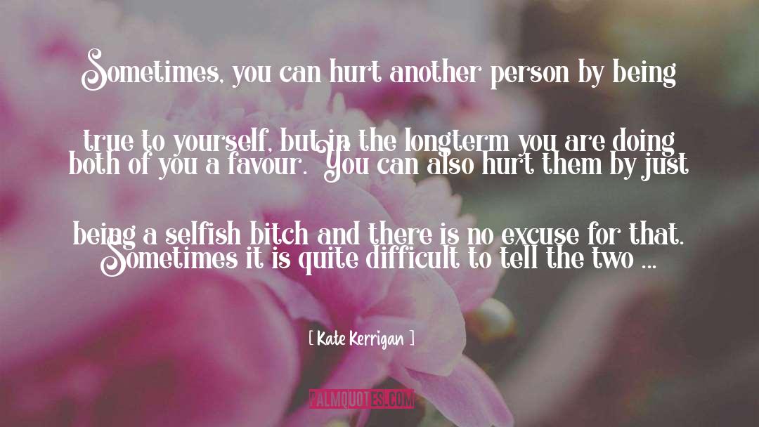 Being True To Yourself quotes by Kate Kerrigan