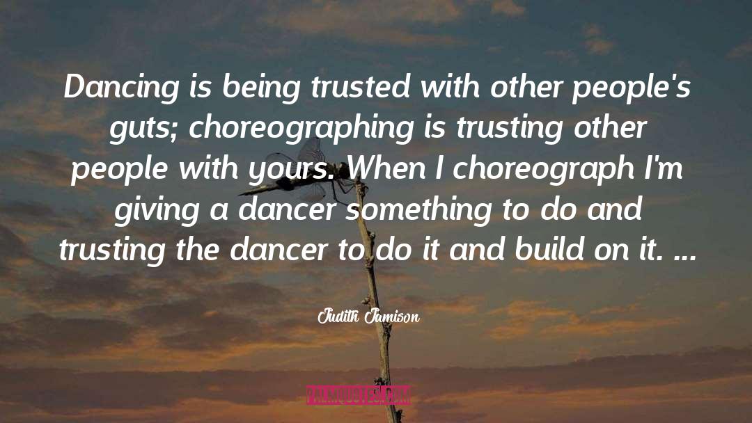 Being Trusted quotes by Judith Jamison