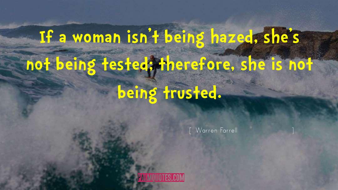 Being Trusted quotes by Warren Farrell