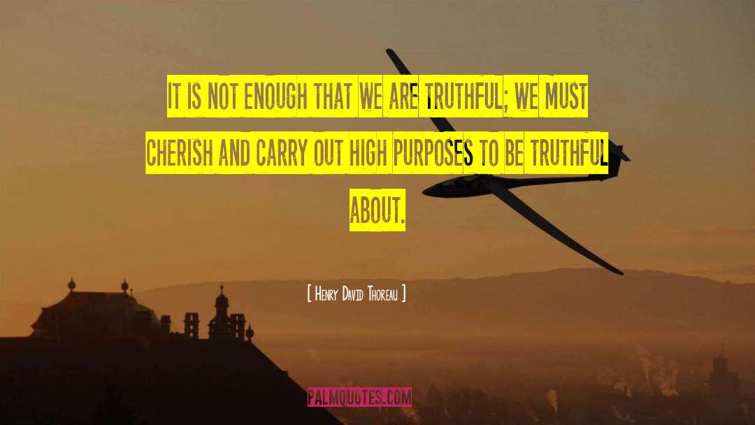 Being Truthful quotes by Henry David Thoreau