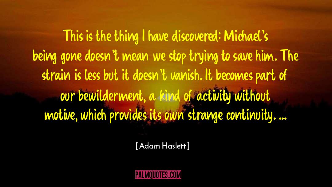 Being Unaware quotes by Adam Haslett