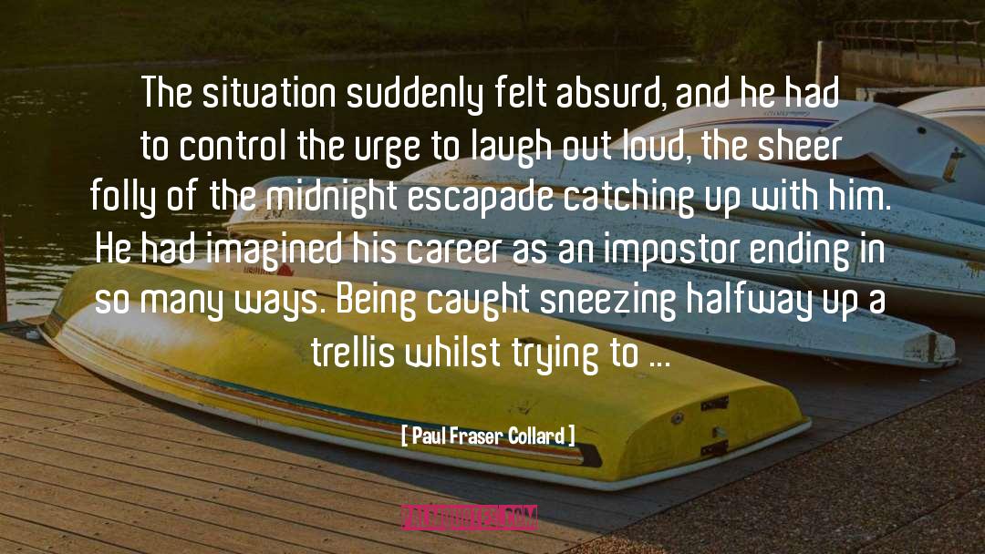 Being Underestimated quotes by Paul Fraser Collard