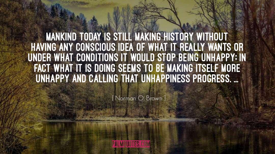 Being Unhappy quotes by Norman O. Brown