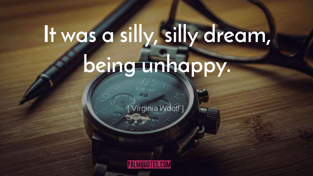 Being Unhappy quotes by Virginia Woolf