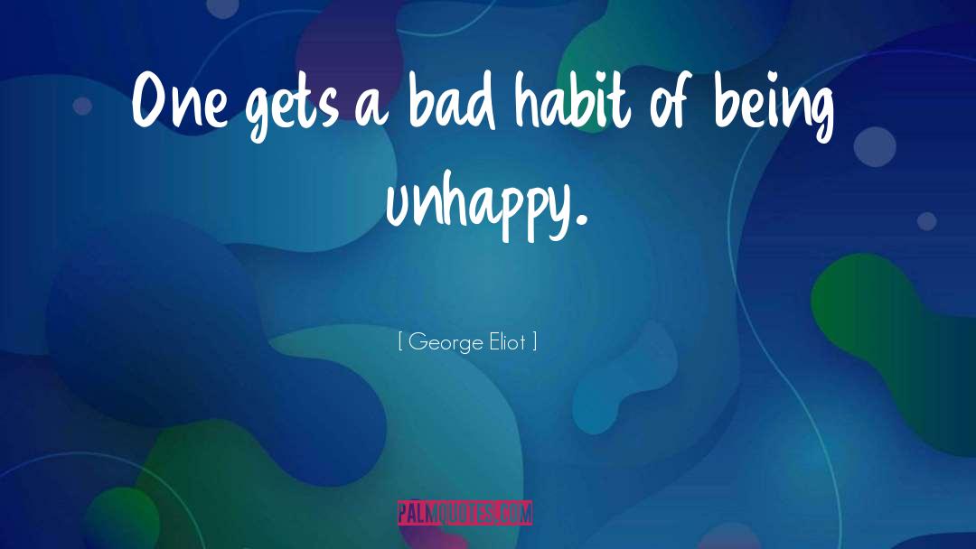 Being Unhappy quotes by George Eliot