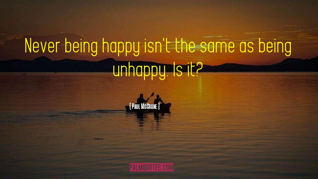 Being Unhappy quotes by Paul McCrane