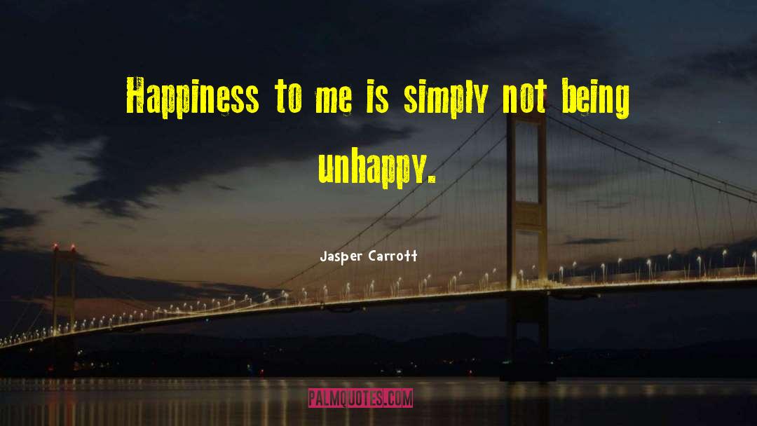 Being Unhappy quotes by Jasper Carrott