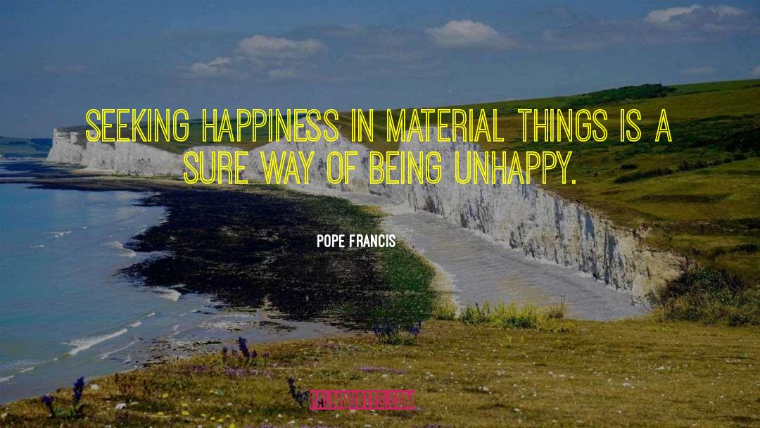 Being Unhappy quotes by Pope Francis