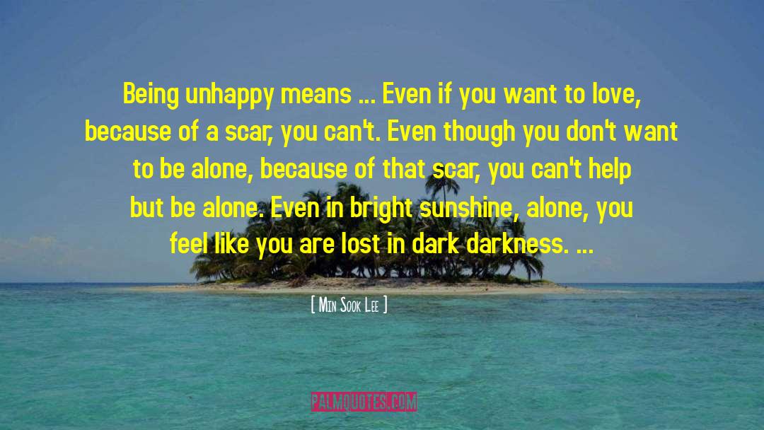 Being Unhappy quotes by Min Sook Lee