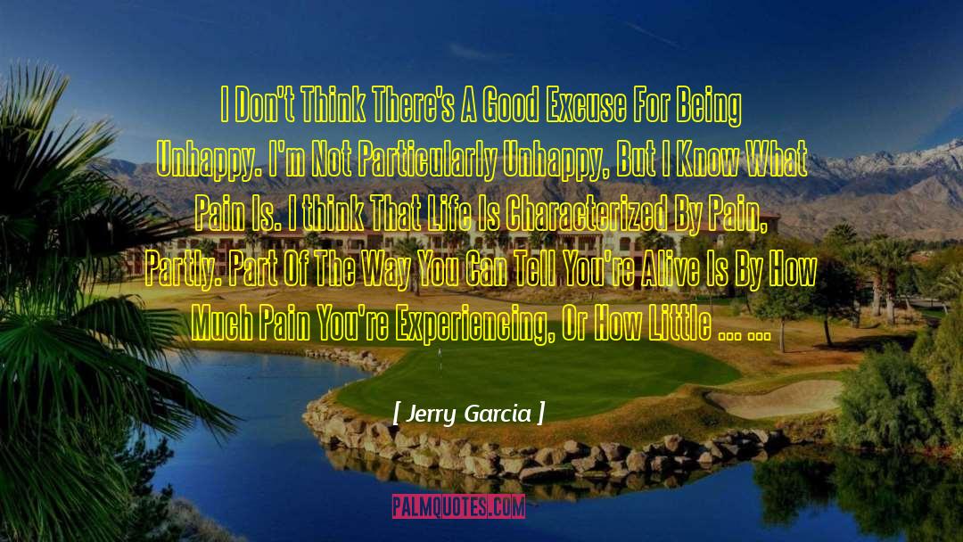 Being Unhappy quotes by Jerry Garcia