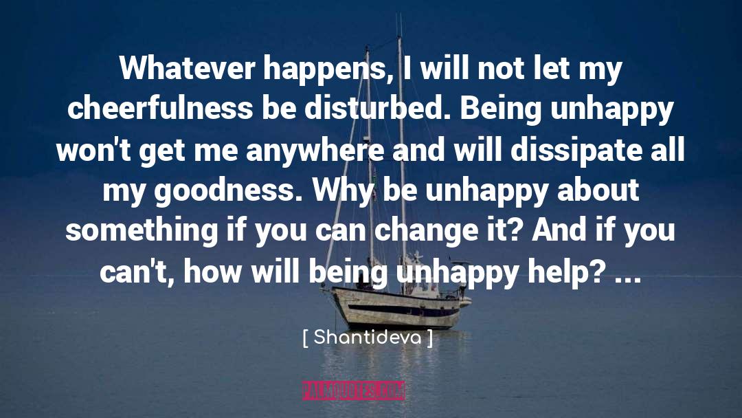 Being Unhappy quotes by Shantideva