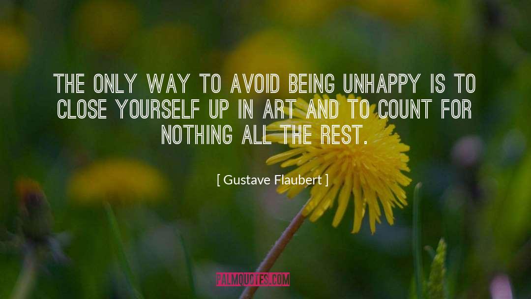 Being Unhappy quotes by Gustave Flaubert