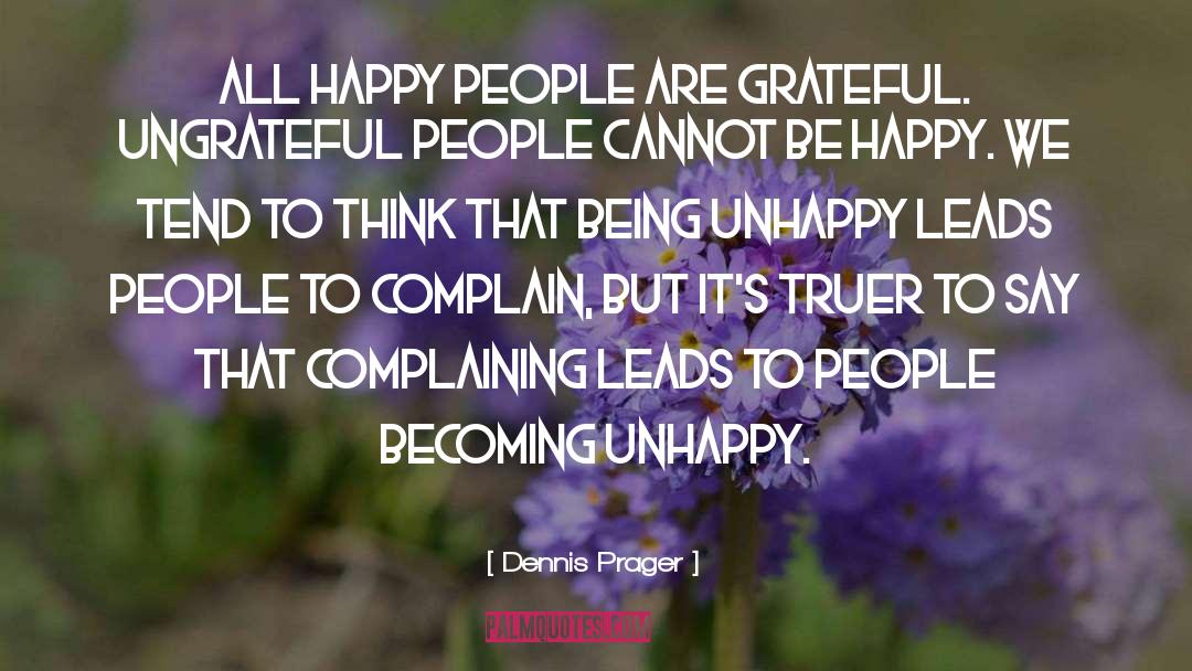 Being Unhappy quotes by Dennis Prager