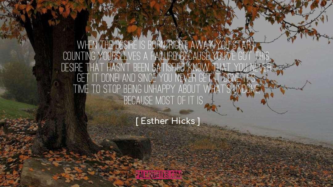 Being Unhappy quotes by Esther Hicks