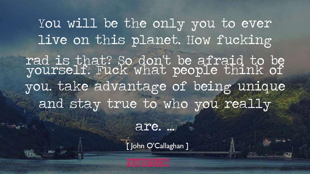 Being Unique quotes by John O'Callaghan