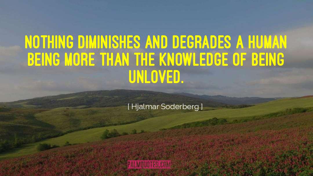 Being Unloved quotes by Hjalmar Soderberg