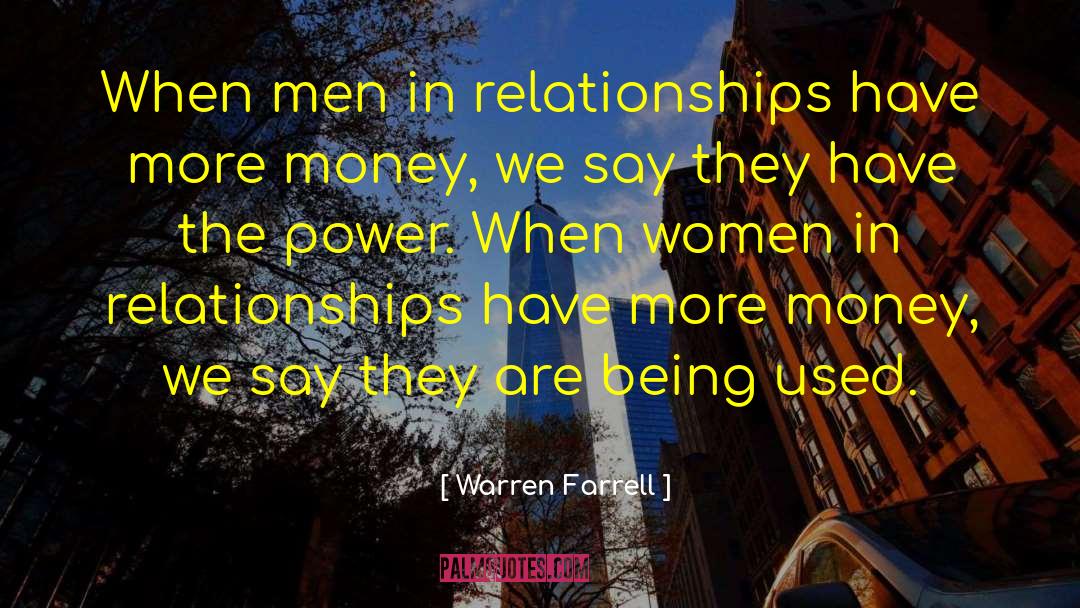 Being Used quotes by Warren Farrell