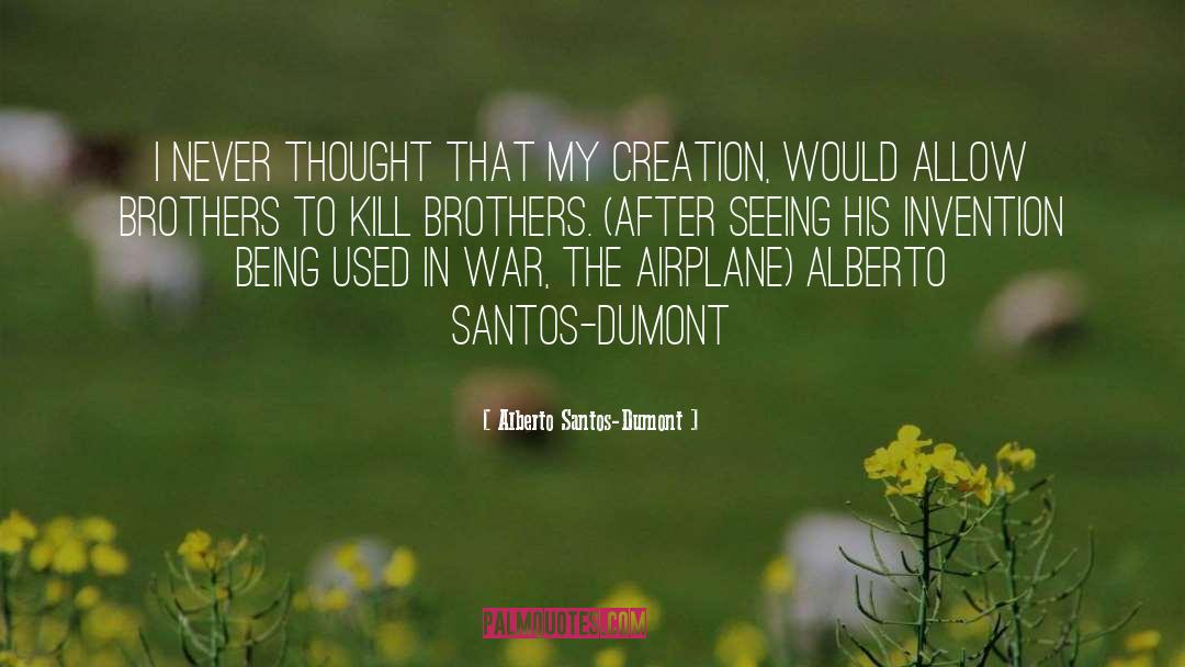 Being Used quotes by Alberto Santos-Dumont