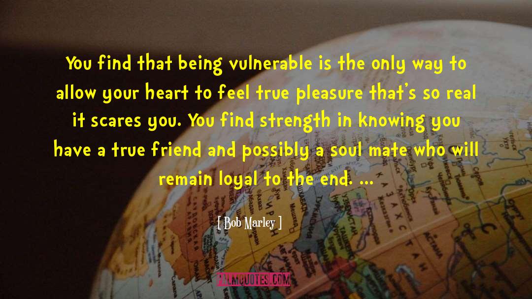 Being Vulnerable quotes by Bob Marley
