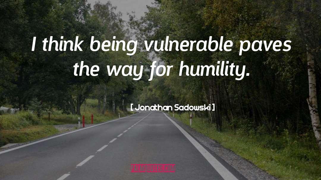 Being Vulnerable quotes by Jonathan Sadowski