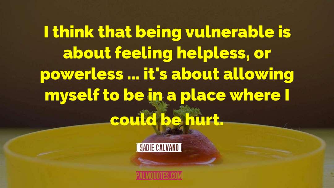 Being Vulnerable quotes by Sadie Calvano