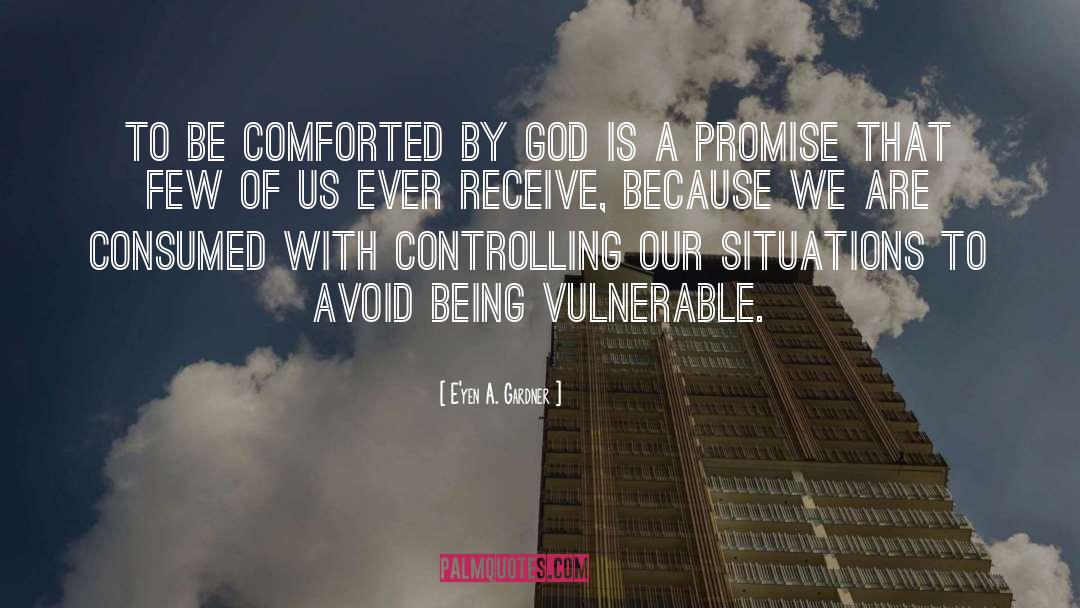 Being Vulnerable quotes by E'yen A. Gardner