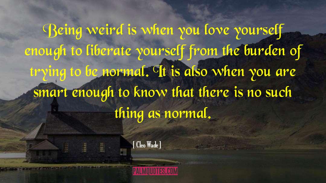 Being Weird quotes by Cleo Wade