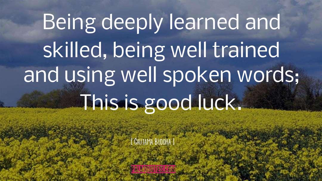 Being Well Trained quotes by Gautama Buddha
