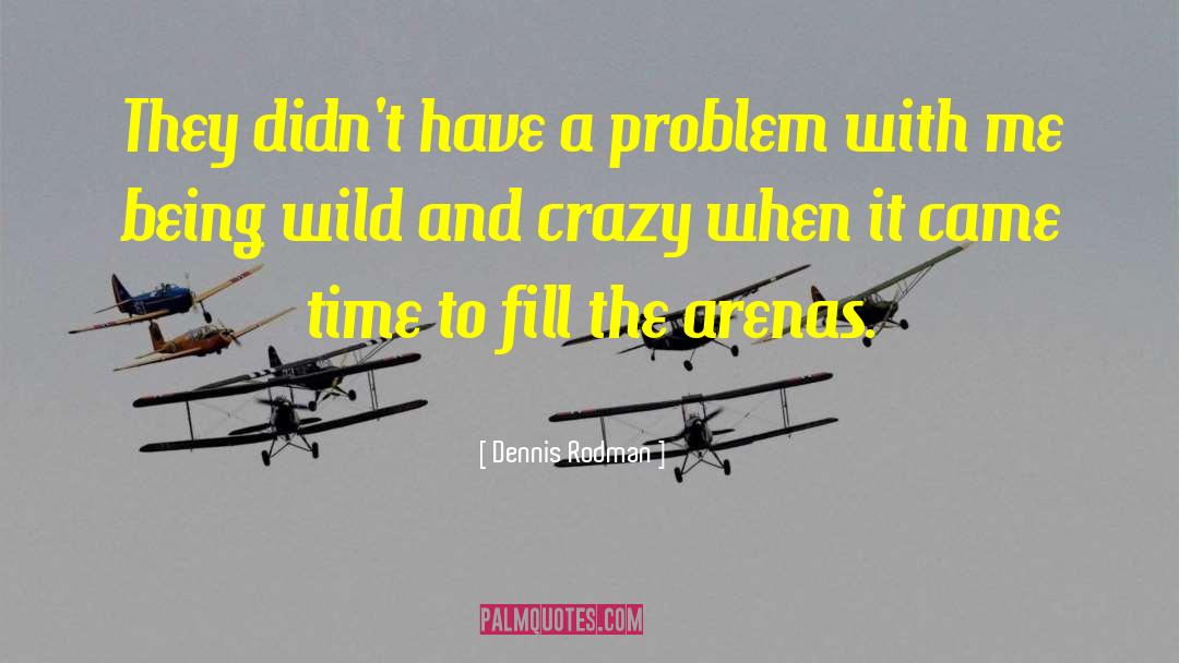 Being Wild quotes by Dennis Rodman