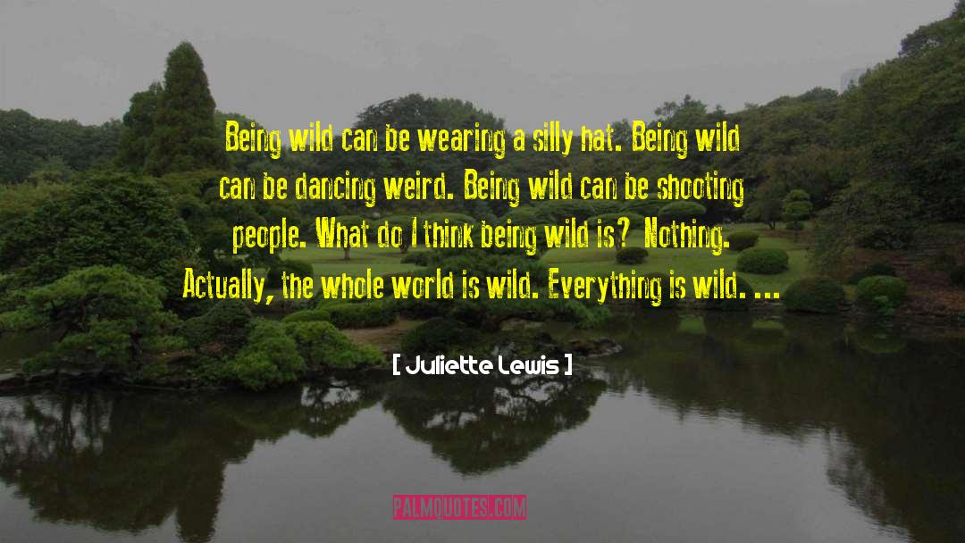 Being Wild quotes by Juliette Lewis