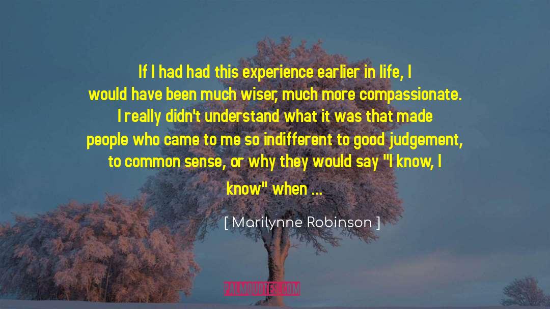 Being Wiser With Age quotes by Marilynne Robinson