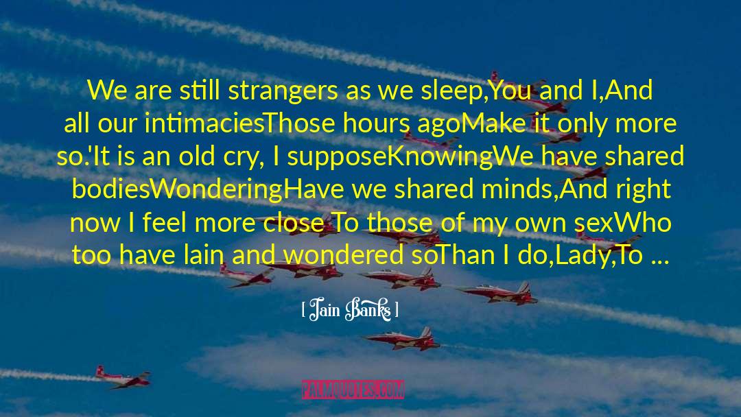 Being Wiser With Age quotes by Iain Banks