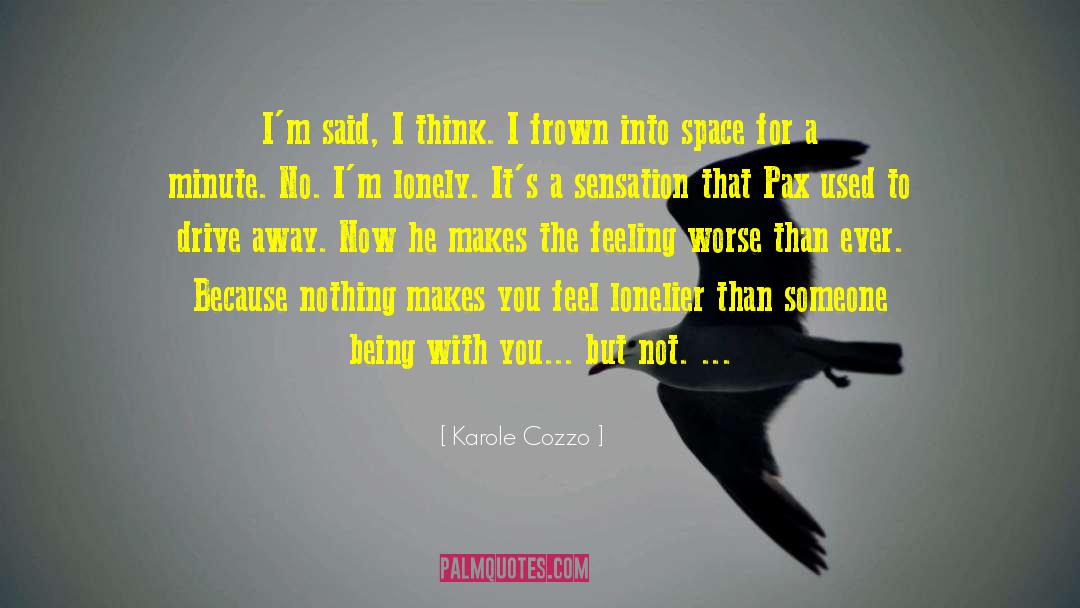 Being With Someone But Feeling Alone quotes by Karole Cozzo