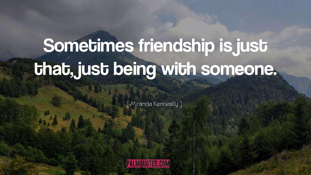 Being With Someone quotes by Miranda Kenneally