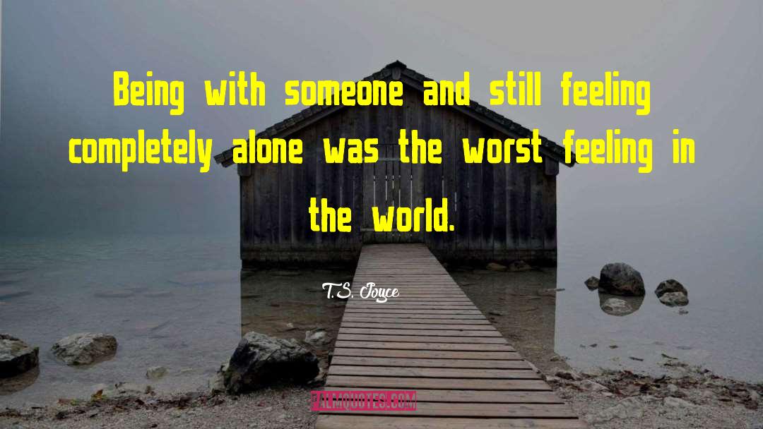 Being With Someone quotes by T.S. Joyce