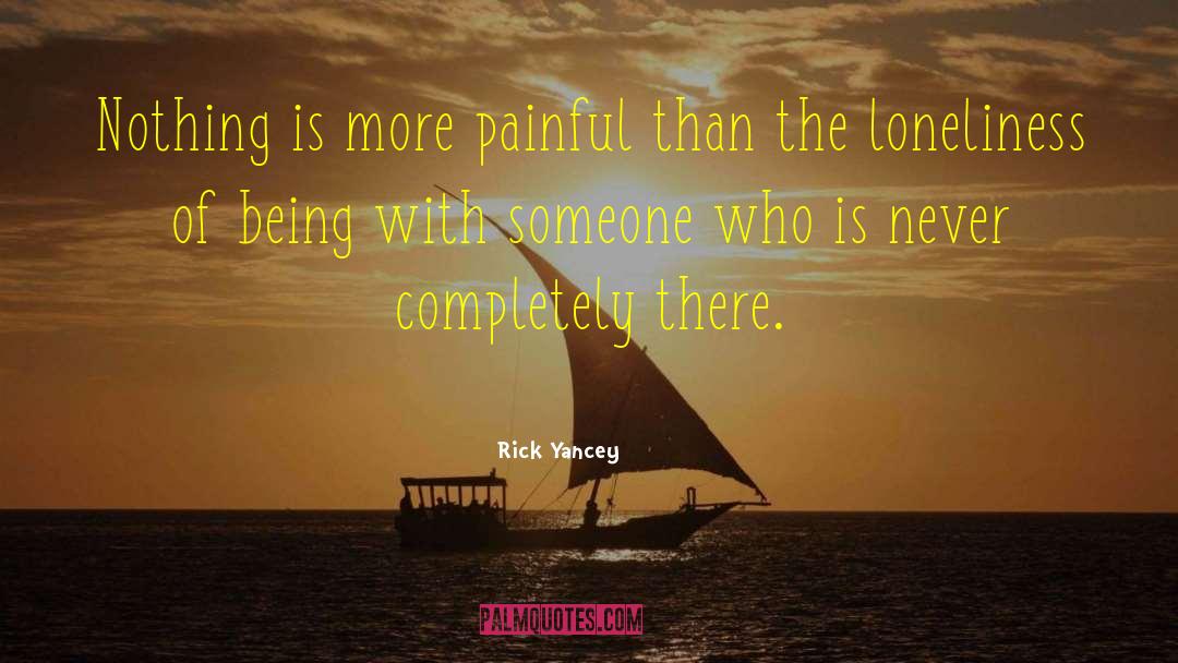 Being With Someone quotes by Rick Yancey