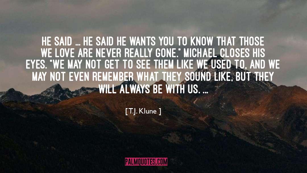 Being With Someone Who Wants To Be With You quotes by T.J. Klune