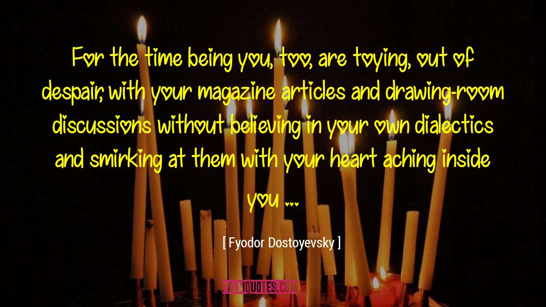 Being You quotes by Fyodor Dostoyevsky
