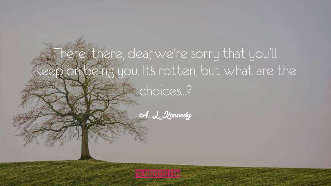 Being You quotes by A. L. Kennedy